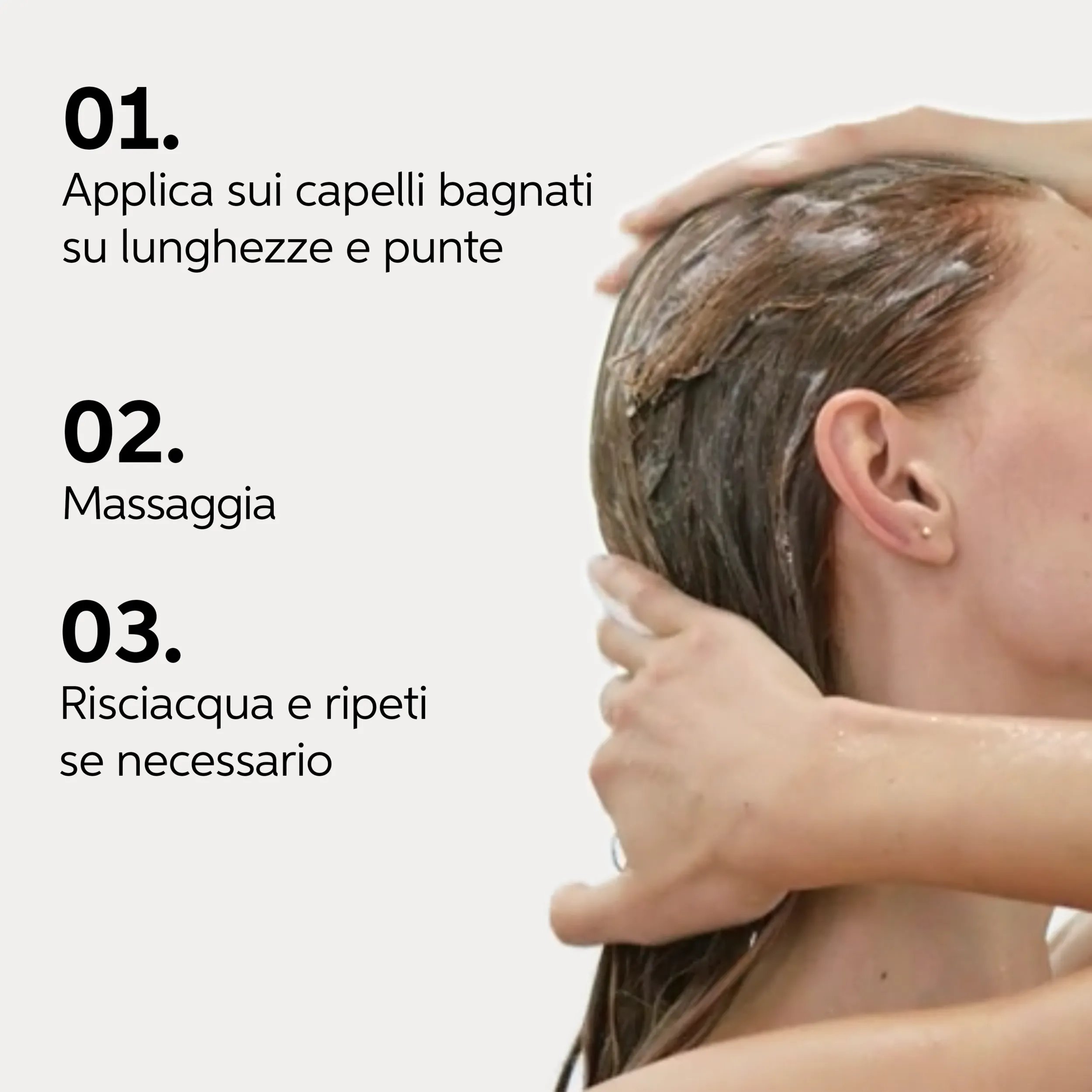 Immagine che mostra i 3 passaggi per lavare i capelli : applicare sui capelli bagnati, massaggiare creando schiuma, sciacquare e ripetere se necessario, con un'immagine corrispondente di persona che si lava i capelli.