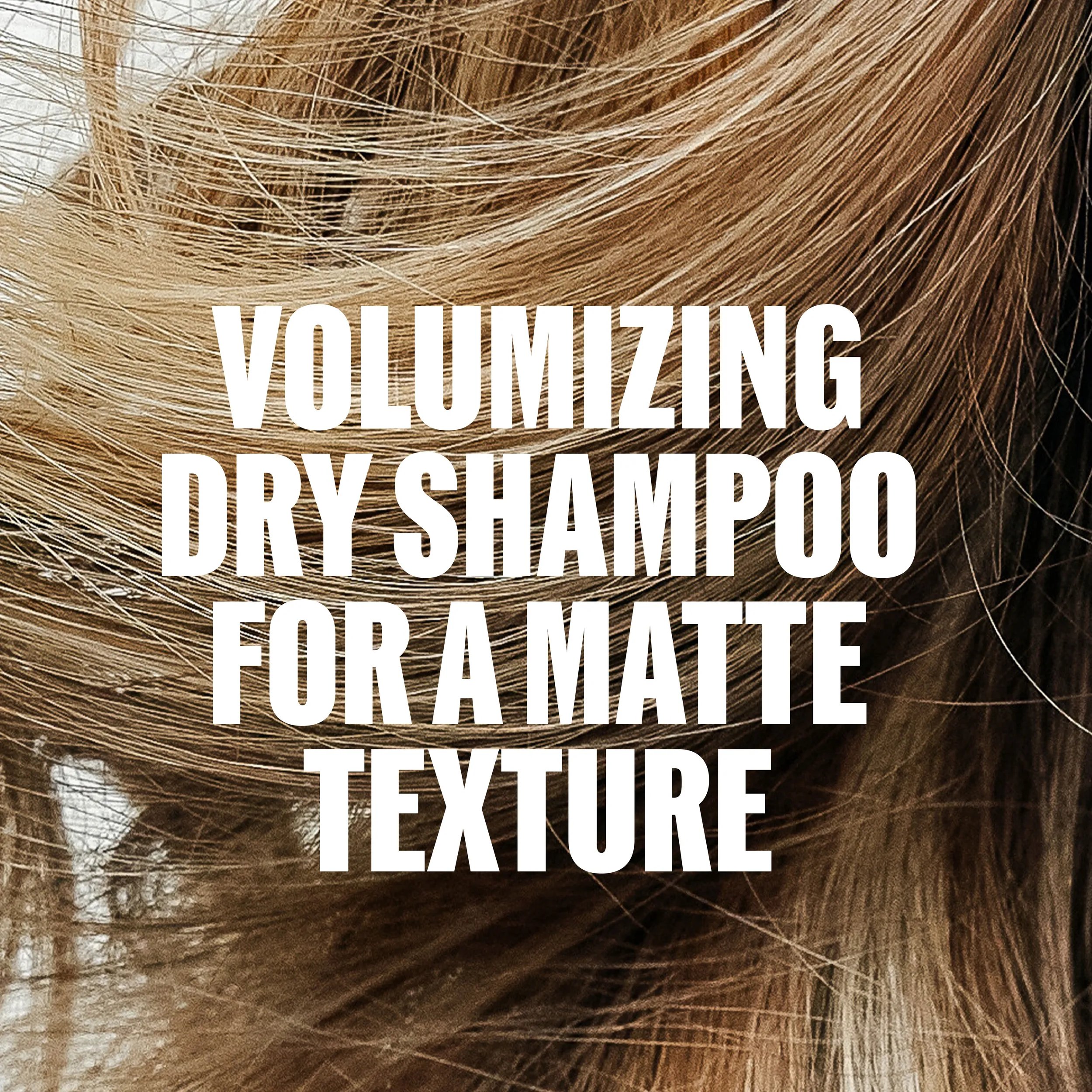 Close-up of blonde, wavy hair with the text “VOLUMIZING DRY SHAMPOO FOR A MATTE TEXTURE" overlaid in white.