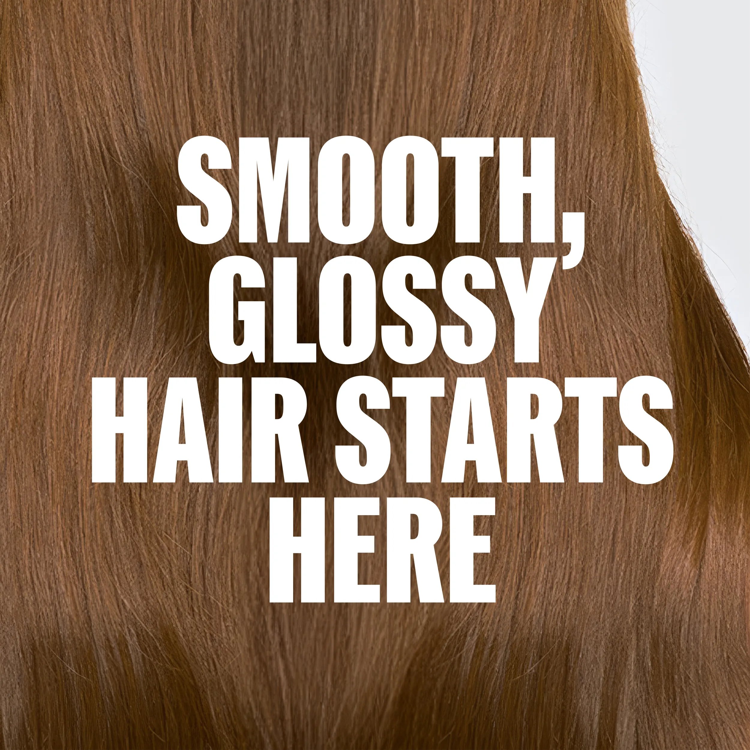 Cabello liso, brillante y castaño claro con texto superpuesto que dice: “Smooth, Glossy Hair Starts Here".