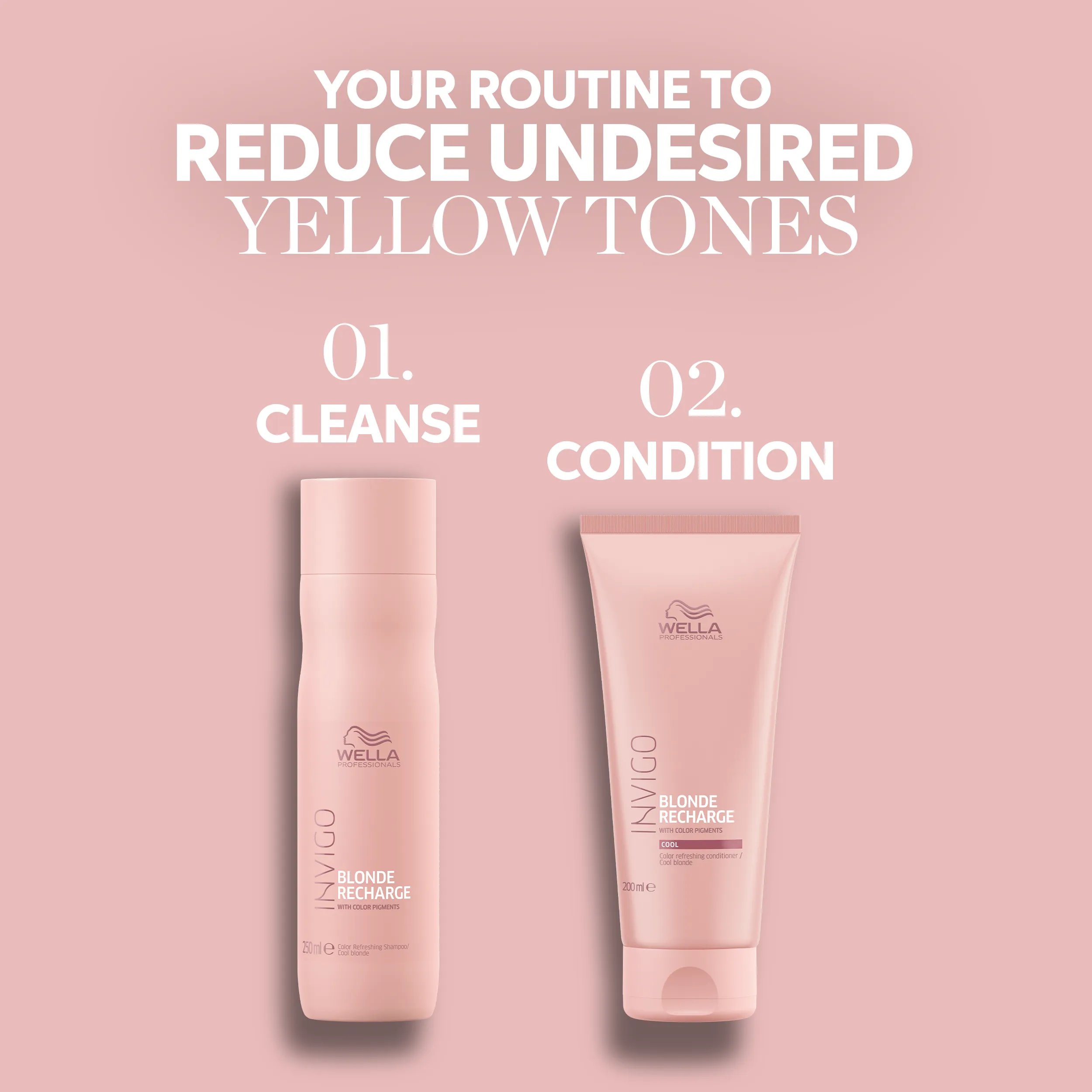 Text saying 'Your routine to reduce undesired yellow tones'. Packshots of the 2 Invigo Blonde recharge products are included in 2 steps: step 1 - cleanse with Invigo Blonde recharge shampoo. Step 2 - condition with the conditioner. 